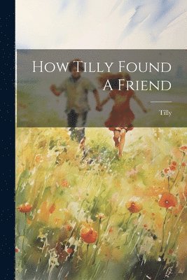 bokomslag How Tilly Found A Friend