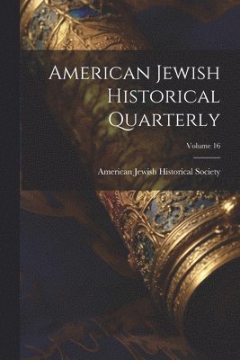 bokomslag American Jewish Historical Quarterly; Volume 16