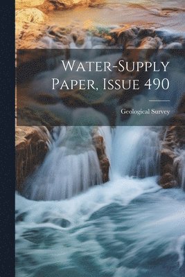 Water-supply Paper, Issue 490 1