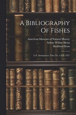 Bashford Dean - Bibliography Of Fishes, Häftad
