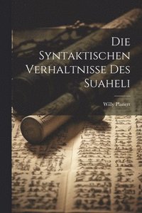 bokomslag Die Syntaktischen Verhaltnisse Des Suaheli