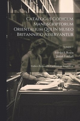 Josiah Forshall, Friedrich Rosen - Catalogus Codicum Manuscriptorum Orientalium Qui In Museo Britannico Asservantur, Häftad