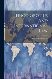 bokomslag Hugo Grotius And International Law