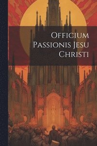 bokomslag Officium Passionis Jesu Christi