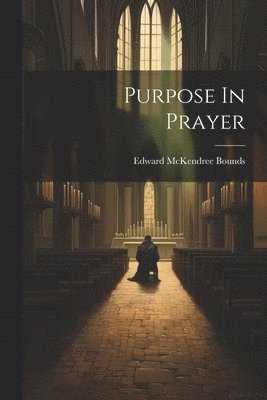 bokomslag Purpose In Prayer