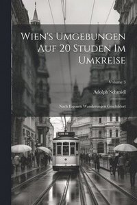 bokomslag Wien's Umgebungen Auf 20 Studen Im Umkreise