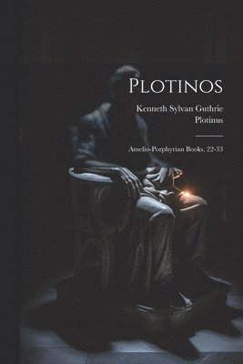 Plotinos: Amelio-porphyrian Books, 22-33 1