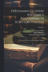 bokomslag Dizionario Di Opere Anonime E Pseudonime Di Scrittori Italiani