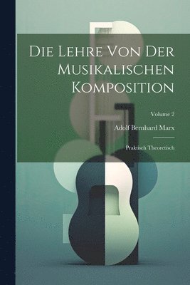 bokomslag Die Lehre Von Der Musikalischen Komposition