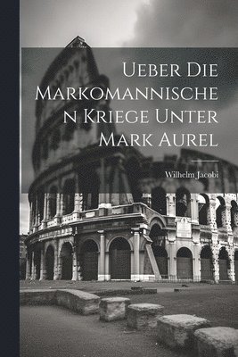 bokomslag Ueber Die Markomannischen Kriege Unter Mark Aurel