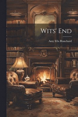 Amy Ella Blanchard - Wits' End, Häftad