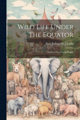 Wild Life Under The Equator 1