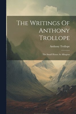 The Writings Of Anthony Trollope 1