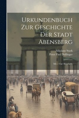 bokomslag Urkundenbuch Zur Geschichte Der Stadt Abensberg