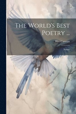 Bliss Carman - World's Best Poetry ..., Häftad
