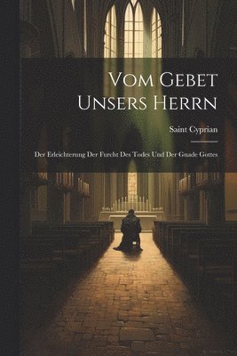 Vom Gebet Unsers Herrn 1