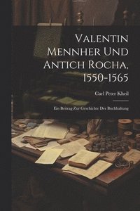 bokomslag Valentin Mennher Und Antich Rocha, 1550-1565