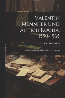 Valentin Mennher Und Antich Rocha, 1550-1565 1