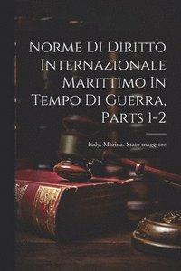 bokomslag Norme Di Diritto Internazionale Marittimo In Tempo Di Guerra, Parts 1-2