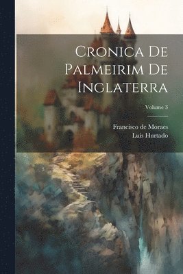 Cronica De Palmeirim De Inglaterra; Volume 3 1