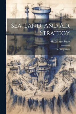 bokomslag Sea, Land, And Air Strategy