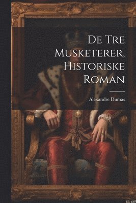 De Tre Musketerer, Historiske Roman 1