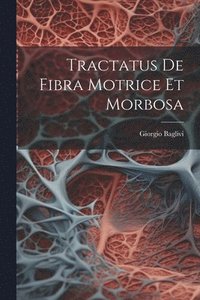 bokomslag Tractatus De Fibra Motrice Et Morbosa