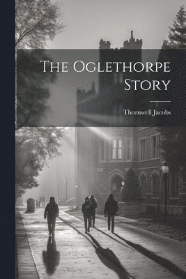 The Oglethorpe Story 1