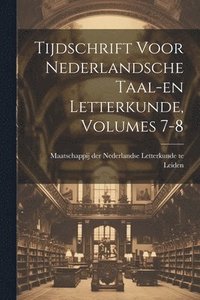 bokomslag Tijdschrift Voor Nederlandsche Taal-en Letterkunde, Volumes 7-8