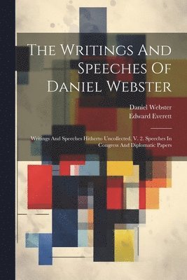 Daniel Webster, Edward Everett - Writings And Speeches Of Daniel Webster, Häftad