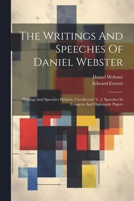 bokomslag The Writings And Speeches Of Daniel Webster