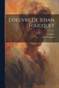 bokomslag L'oeuvre De Jehan Foucquet