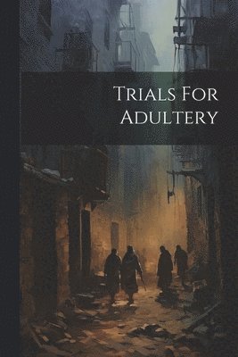 bokomslag Trials For Adultery