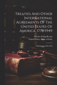 bokomslag Treaties And Other International Agreements Of The United States Of America, 1776-1949