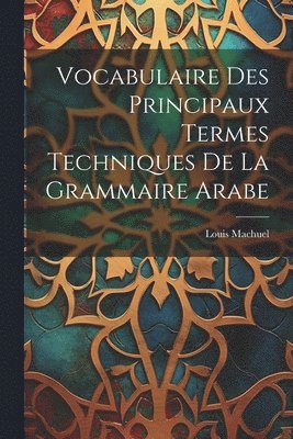 Vocabulaire Des Principaux Termes Techniques De La Grammaire Arabe 1