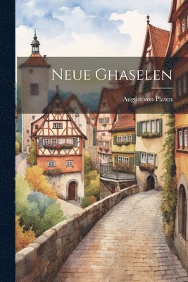 August Von Platen - Neue Ghaselen, Häftad