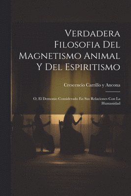 bokomslag Verdadera Filosofia Del Magnetismo Animal Y Del Espiritismo