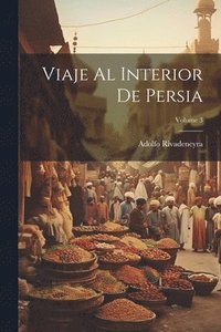 bokomslag Viaje Al Interior De Persia; Volume 3