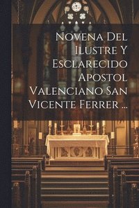 bokomslag Novena Del Ilustre Y Esclarecido Apostol Valenciano San Vicente Ferrer ...