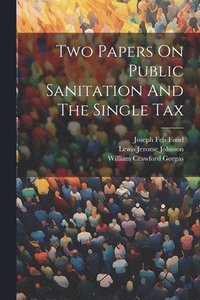 bokomslag Two Papers On Public Sanitation And The Single Tax