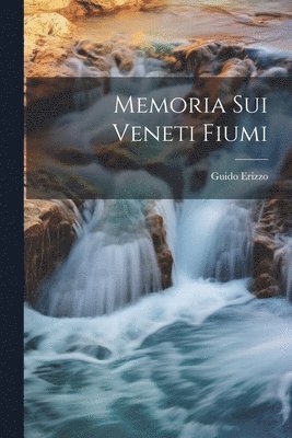 Memoria Sui Veneti Fiumi 1