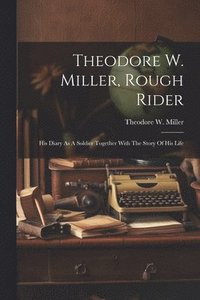 bokomslag Theodore W. Miller, Rough Rider