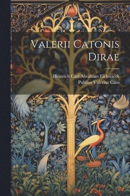 Publius Valerius Cato, Heinrich Carl Abraham Eichstaedt - Valerii Catonis Dirae, Häftad