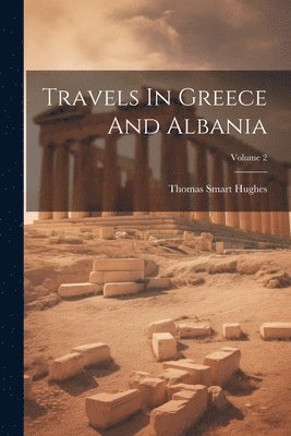 bokomslag Travels In Greece And Albania; Volume 2