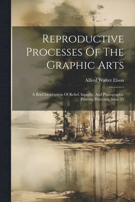 Reproductive Processes Of The Graphic Arts 1