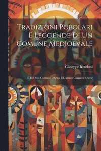 bokomslag Tradizioni Popolari E Leggende Di Un Comune Medioevale