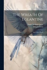 bokomslag The Wreath Of Eglantine