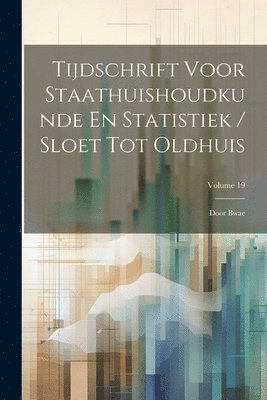 Anonymous - Tijdschrift Voor Staathuishoudkunde En Statistiek / Sloet Tot Oldhuis, Häftad