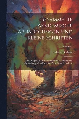 Gesammelte Akademische Abhandlungen Und Kleine Schriften 1