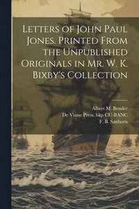 bokomslag Letters of John Paul Jones. Printed From the Unpublished Originals in Mr. W. K. Bixby's Collection